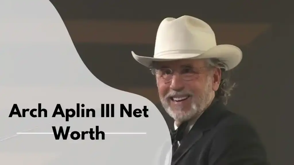 Arch Aplin III Net Worth