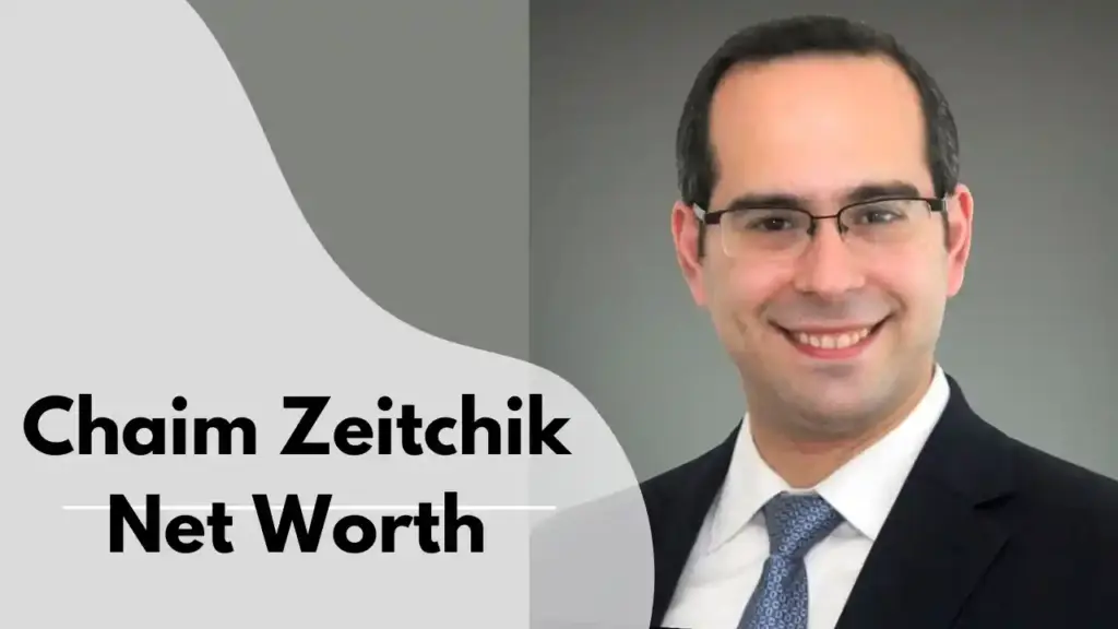 Chaim Zeitchik Net Worth